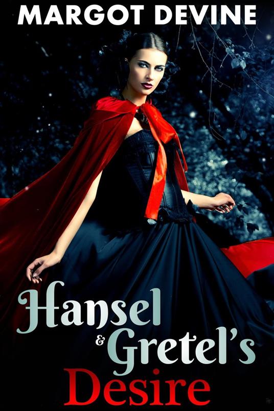 Hansel And Gretel’s Desire (Adult Fairytale FFM Threesome Erotica)