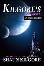 Kilgore's Five Stories #5: December 2020