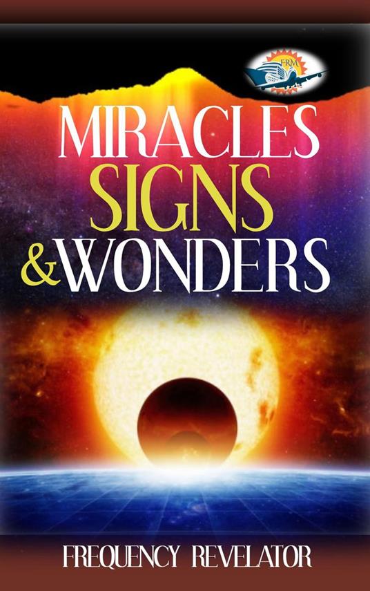 Miracles, Signs and Wonders