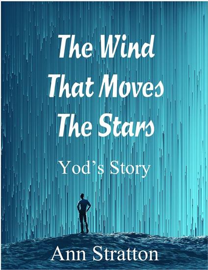 The Wind That Moves The Stars: Yod's Story