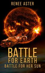 Battle For Earth, Battle For Her Sun