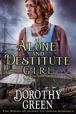 An Alone and Destitute Girl (The Winds of Misery Victorian Romance #3) (A Family Saga Novel)