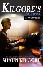Kilgore's Five Stories #1: August 2020