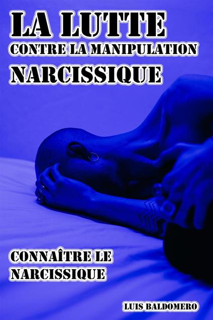 La lutte contre la manipulation narcissique, connaître le narcissique