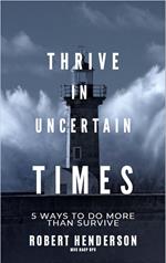 How to Thrive In Uncertain Times