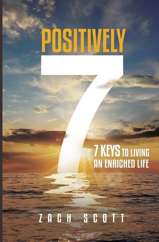 Positively 7 7 Keys to Living an Enriched Life talks about how to be inspired, motivated and uplifted to live a better life.