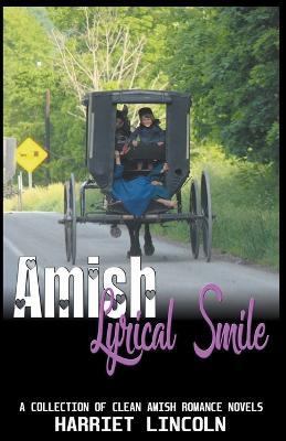 Amish Lyrical Smile: A Collection of Clean Amish Romance Novels - Harriet Lincoln - cover