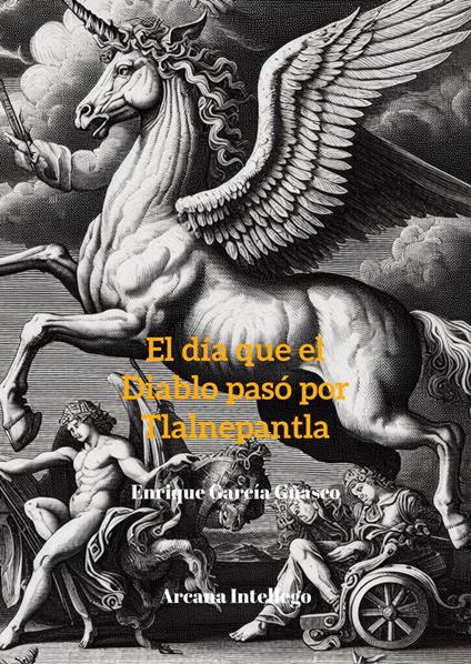 El día que el diablo pasó por Tlalnepantla - Enrique García Guasco - ebook