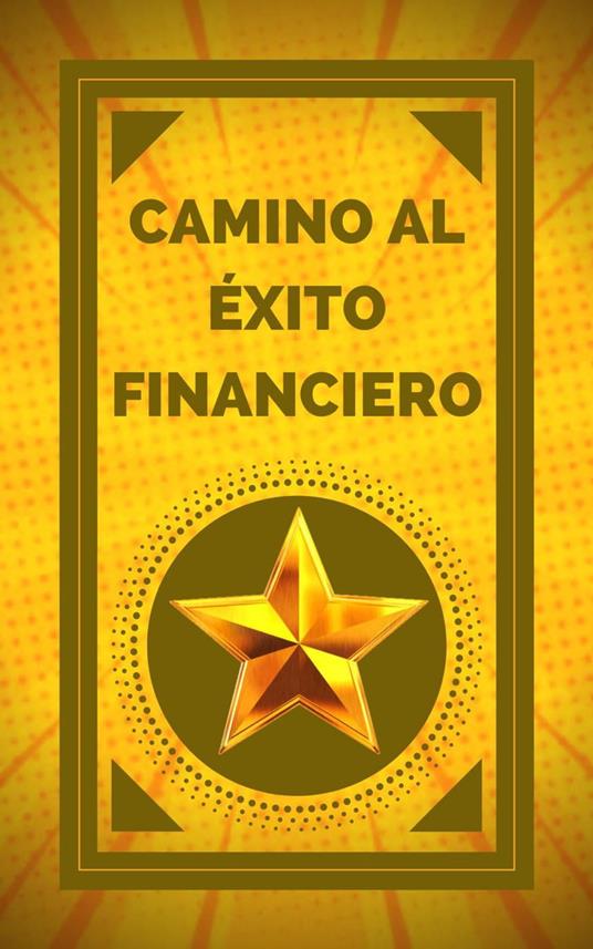 Camino al Éxito Financiero