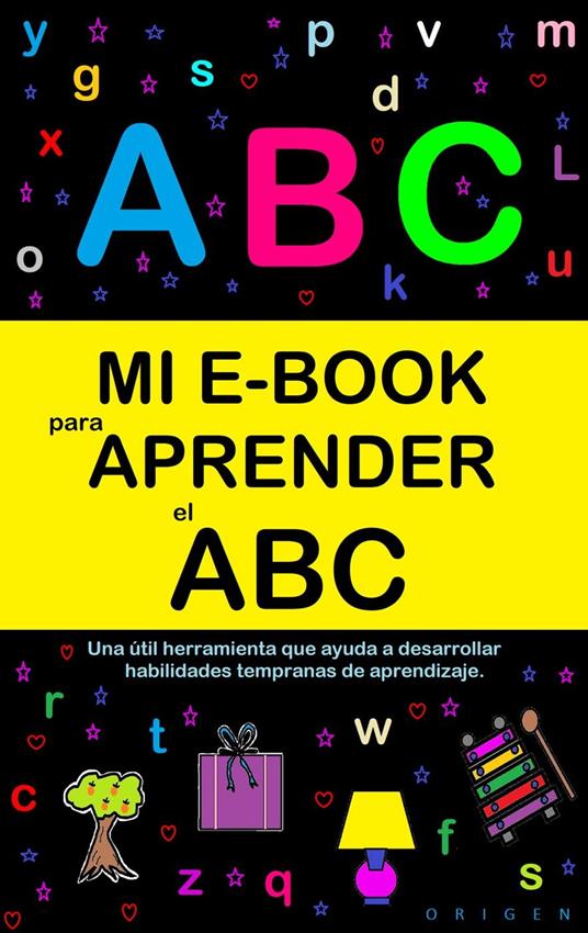 Mi E-Book Para Aprender El Abc: Una Útil Herramienta Que Ayuda A Desarrollar Habilidades Tempranas De Aprendizaje.