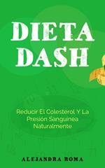 Dieta Dash, Reducir El Colesterol Y La Presión Sanguínea Naturalmente