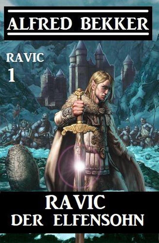 Ravic der Elfensohn: Ravic 1