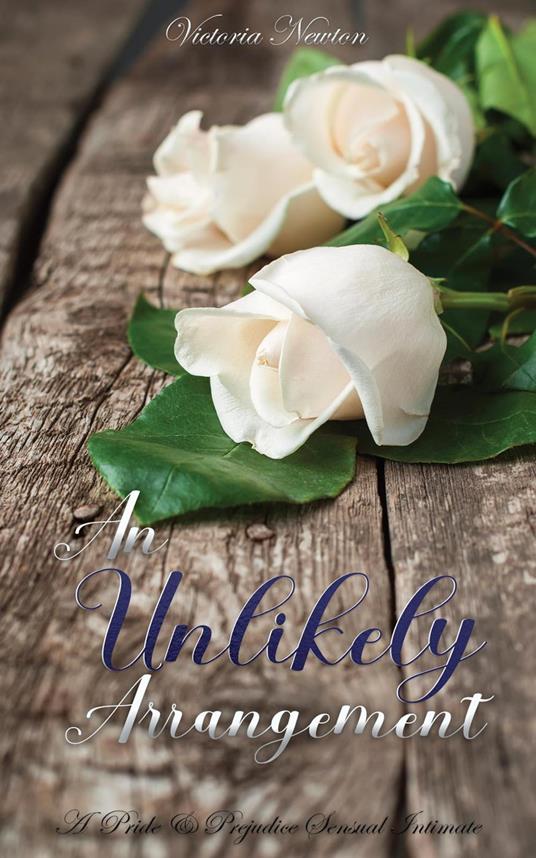 An Unlikely Arrangement: A Pride and Prejudice Sensual Intimate