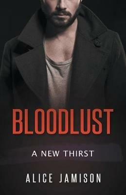 Bloodlust A New Thirst Book - Alice Jamison - cover