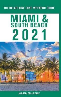 Miami & South Beach - The Delaplaine 2021 Long Weekend Guide - Andrew Delaplaine - cover