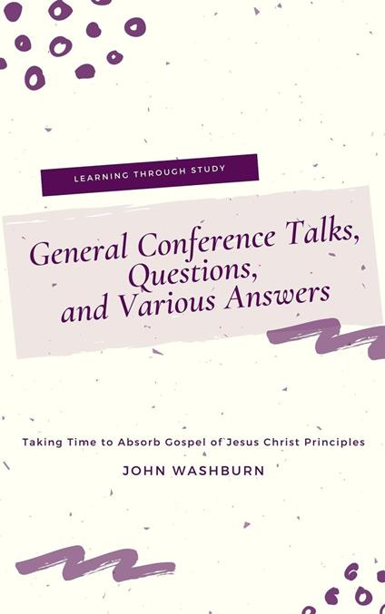 General Conference Talks, Questions, and Various Answers