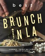 Best Brunch In LA: LA Brunch – The Best Way to Enjoy the City of Angels