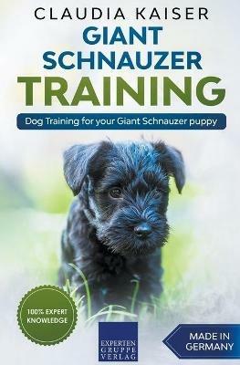 Giant Schnauzer Training - Dog Training for your Giant Schnauzer puppy - Claudia Kaiser - cover