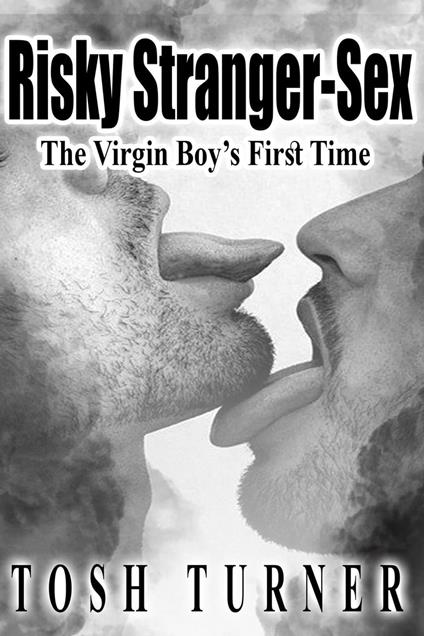 Risky Stranger-Sex: The Virgin Boy’s First Time