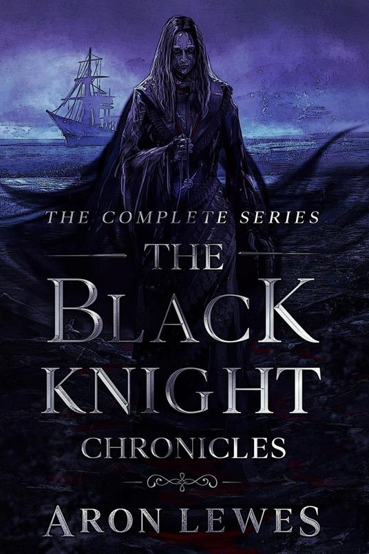 The Black Knight Chronicles: The Complete Series