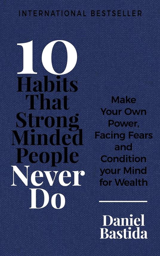 10 Habits That Strong Minded People Never Do