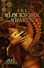 The Klockwerk Kraken Collection: includes The Klockwerk Kraken, Spindrift Gifts, and a special Epilogue