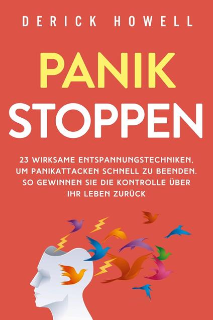 Panik stoppen: 23 wirksame Entspannungstechniken, um Panikattacken schnell zu beenden. So gewinnen Sie die Kontrolle über Ihr Leben zurück