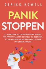 Panik stoppen: 23 wirksame Entspannungstechniken, um Panikattacken schnell zu beenden. So gewinnen Sie die Kontrolle über Ihr Leben zurück