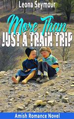 More Than Just a Train Trip: Amish Romance Novel