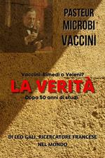 Pasteur, Microbi, Vaccini, la Verità