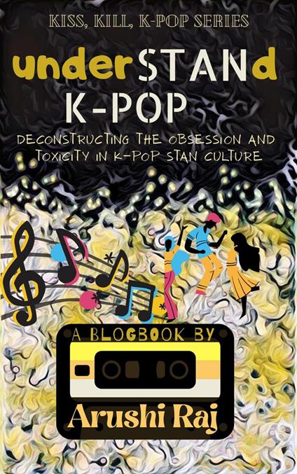 Understand K-pop: Deconstructing the Obsession and Toxicity in K-pop Stan Culture