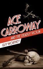 Ace Carroway and the Deadly Violin