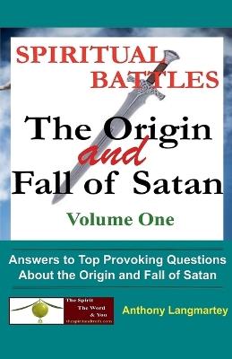 Spiritual Battles: The Origin and Fall of Satan - Anthony Langmartey - cover