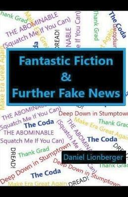 Fantastic Fiction & Further Fake News - Daniel Lionberger - cover