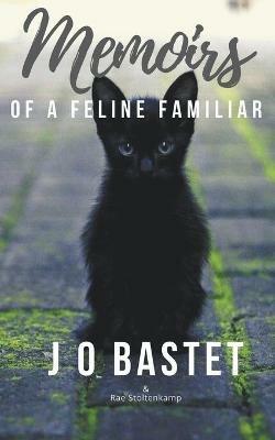 Memoirs of a Feline Familiar - Rae Stoltenkamp,J O Bastet - cover