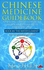 Chinese Medicine Guidebook Essential Oils to Balance the Water Element & Organ Meridians