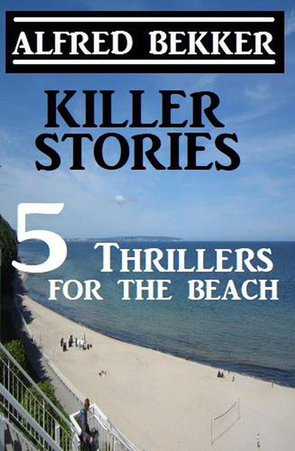 Killer Stories - 5 Thrillers For The Beach