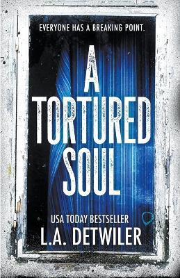 A Tortured Soul - L a Detwiler - cover