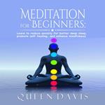 Meditation for Beginners: Learn to reduce anxiety for better deep sleep, promote self-healing, and enhance mindfulness