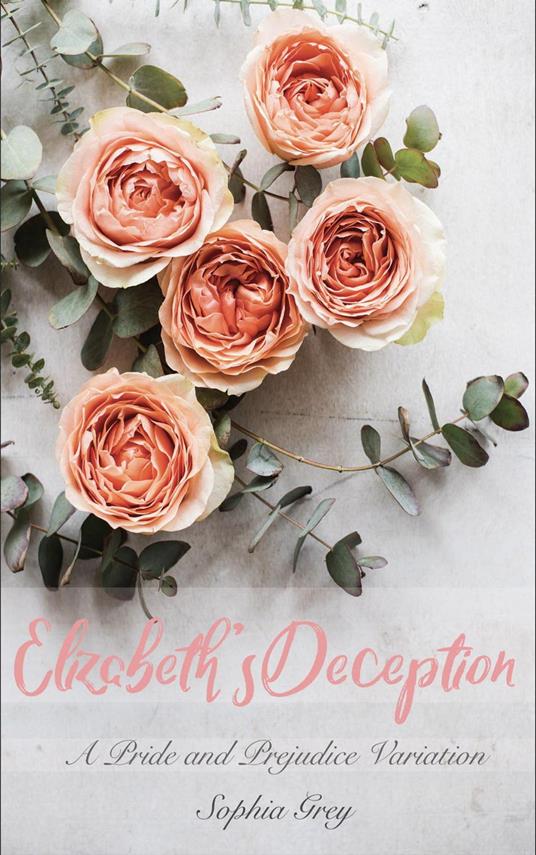 Elizabeth's Deception: A Pride and Prejudice Variation