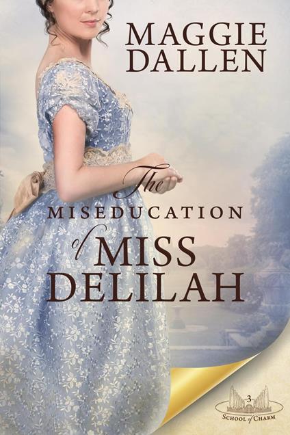 The Miseducation of Miss Delilah: A Sweet Regency Romance