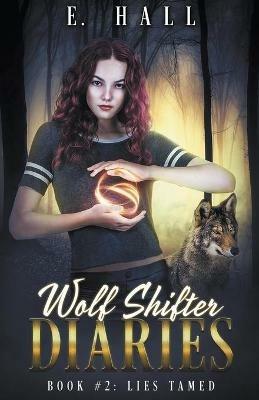 Wolf Shifter Diaries: Lies Tamed - E Hall - cover