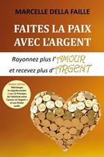 Faites la paix avec l'argent - Rayonnez plus l'amour et recevez plus d'argent