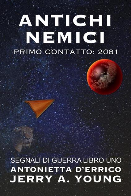 Antichi Nemici Primo Contatto: 2081 - Jerry A. Young - ebook