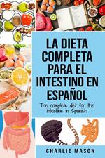 La Dieta Completa Para el Intestino en Español/ The Complete Diet for The Intestine in Spanish