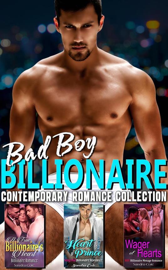 Bad Boy Billionaire : Contemporary Romance Collection