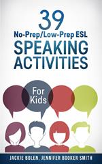 39 No-Prep/Low-Prep ESL Speaking Activities: For Kids (7+)