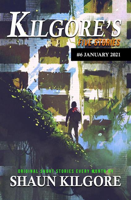 Kilgore's Five Stories #6: January 2021
