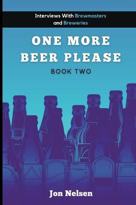 One More Beer, Please: Q&A With American Breweries Vol. 2 - Jon Nelsen - cover