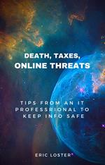 Death, Taxes, and Online Threats